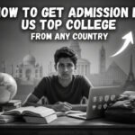 How to Get Admission in US Top College from Any Country