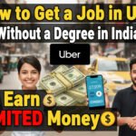 How to Get a Job in Uber Without a Degree in India & Earn Unlimited Money